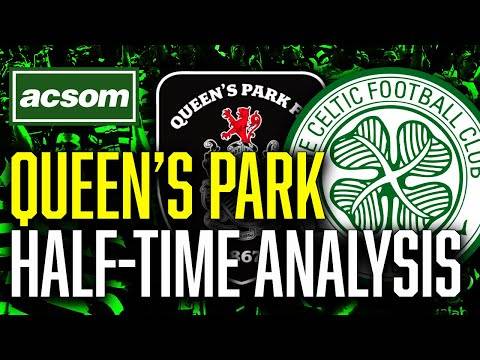 Queen’s Park v CELTIC // LIVE Half-Time Analysis // ACSOM // A Celtic State of Mind