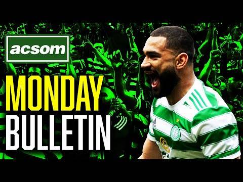 The ACSOM Bulletin // A Celtic State of Mind // Monday 7th July 2025