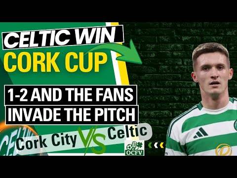 Cork City Vs Celtic GAME REACTION