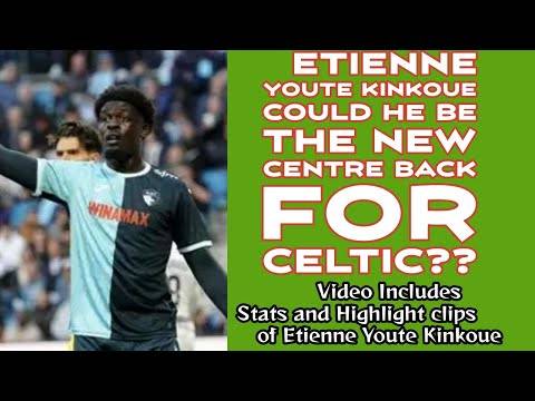 Etienne Youte Kinkoue: Is He The New CELTIC Centre Back??(includes video highlights)