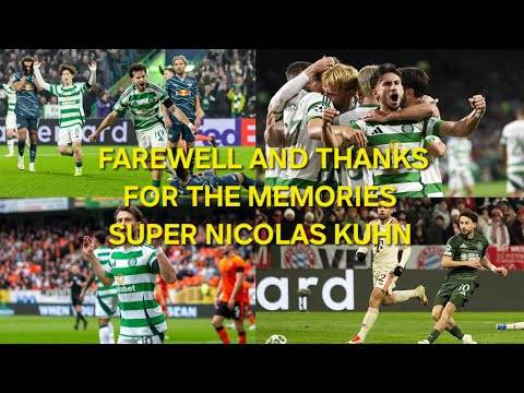FAREWELL NICOLAS KUHN, THANKS FOR THE MEMORIES | LEAVES CELTIC TO COMO FOR €20m