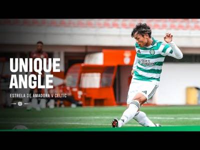 Unique Angle | Estrela de Amadora v Celtic (12/07/25)