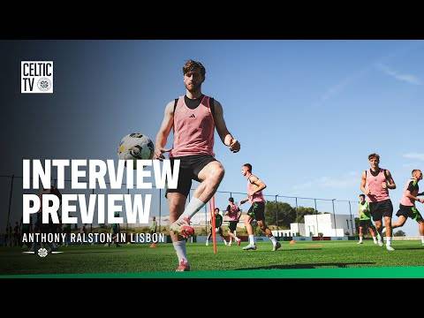 Celtic TV Interview Preview | Anthony Ralston in Lisbon (15/07/25)