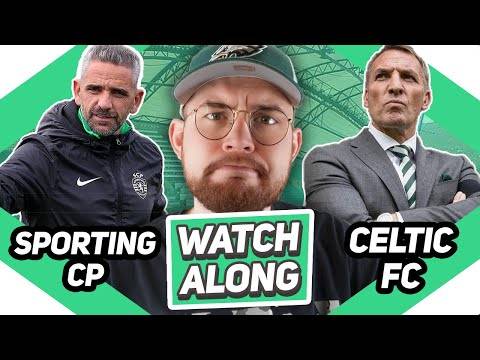 Sporting Cp Vs Celtic | Live Watchalong