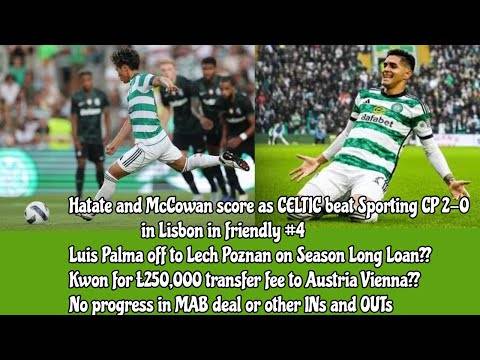 Sporting CP 0 CELTIC 2: CELTIC Win in Lisbon Again: Plus Updates On Luis Palma and others