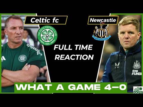 Celtic V Newcastle full time reaction