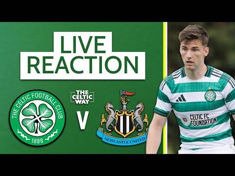 Celtic vs Newcastle United: LIVE FT Reaction as Brendan Rodgers’ side return home