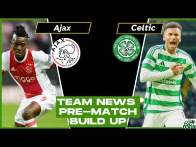 Ajax Vs Celtic Team News