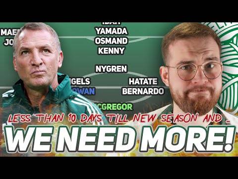 LESS THAN 10 DAYS until the season starts. | What do Celtic still need?