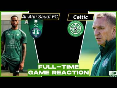 Al-Ahli v Celtic FULL TIME REACTION