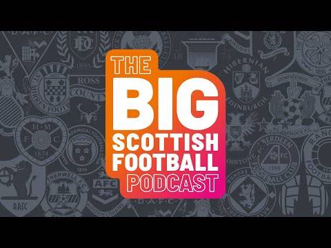 Ep.138 BIG SCOTTISH FOOTBALL PODCAST | THERE OR THEREABOUTS