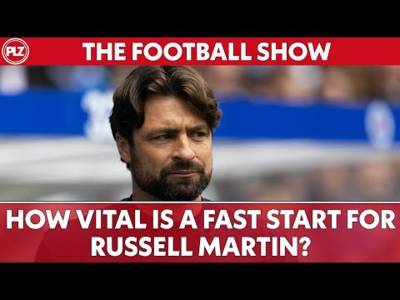 How Vital is a Fast Start for Russell Martin? | The Football Show LIVE