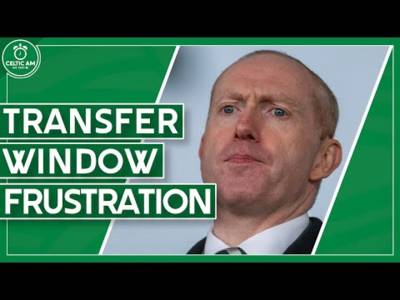 Celtic transfer window frustration: Are we going over the top?