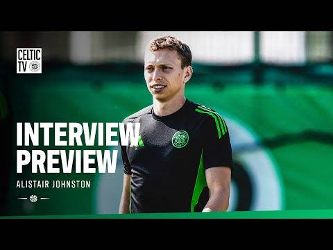 Celtic TV Interview Preview | Alistair Johnston (30/07/25)