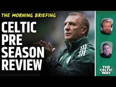 Celtic’s pre-season reviewed | The positives and negatives | Transfer wait goes on
