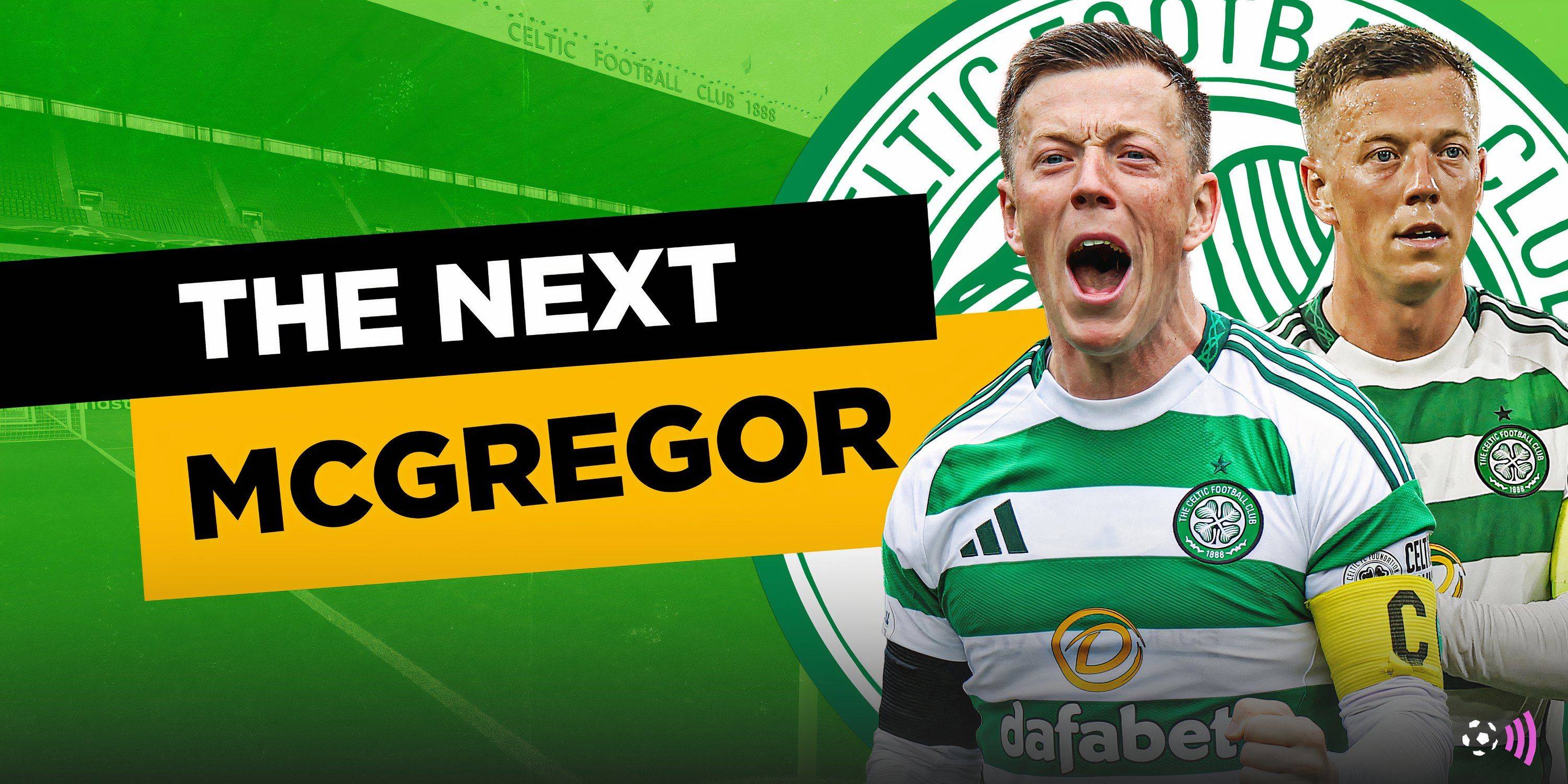 McGregor 2.0: Celtic plan move to sign “staggering” ace from English shores