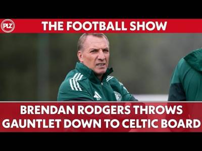 Brendan Rodgers Throws Gauntlet Down To Celtic Board | The Football Show