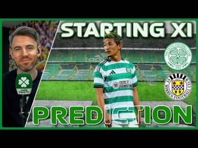 ‘If It’s Just to Maintain – I’m Not the Manager.’ | Celtic v St. Mirren | Starting XI Prediction