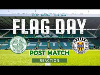 FLAG DAY // POST MATCH REACTION // Celtic V St Mirren //