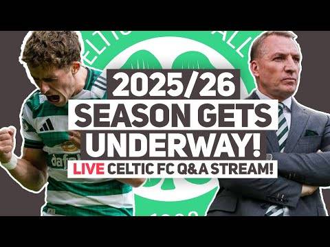 LET’S TALK ABOUT CELTIC’S FIRST GAME OF THE SEASON! | LIVE Celtic FC Q&A Stream