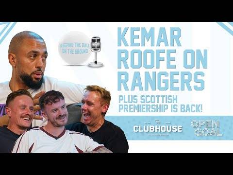 KEMAR ROOFE ON RANGERS + SCOTTISH PREMIERSHIP IS BACK! | Keeping The Ball On The Ground