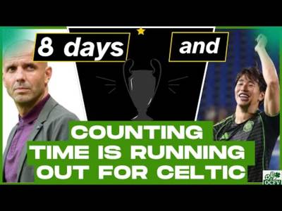 Celtic have only 8 days to get players in