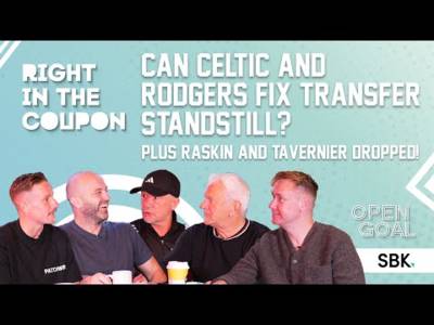 CAN CELTIC & RODGERS FIX TRANSFER STANDSTILL? RASKIN & TAVERNIER DROPPED | Right In The Coupon