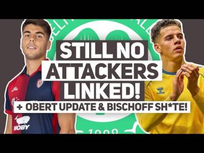 Celtic fans STILL wait for attacking players as details emerge of Obert bid. | + SPFL Statement