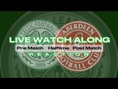 LIVE WATCH ALONG // ABERDEEN V CELTIC // Pre Match / Halftime / Post match Reaction