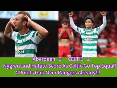 Aberdeen 0 CELTIC 2: Nygren Stars For CELTIC: Top Equal After 2 Games!!