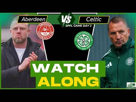 Aberdeen Vs Celtic WATCH ALONG