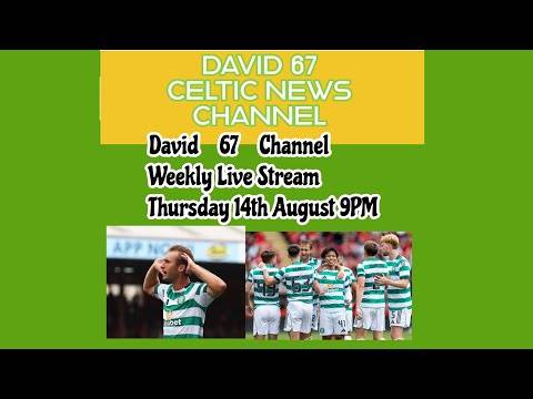 David 67 CELTIC News Weekly Livestream #2 Thursday 14/8/2025