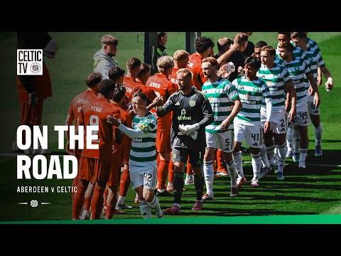 On The Road: Aberdeen v Celtic (10/08/25)