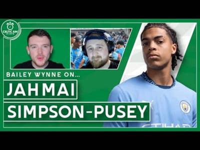“Celtic is an ideal move for Simpson-Pusey” | Manchester City expert Bailey Wynne
