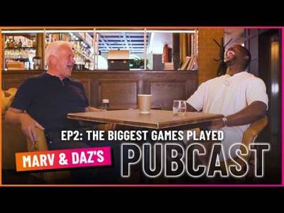 Marv & Daz’s Pubcast Ep2: The Biggest Games Played