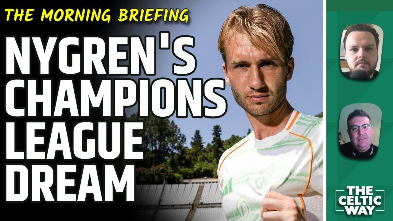 Nygren outlines his Celtic Champions League ‘dream’ as qualifiers edge closer