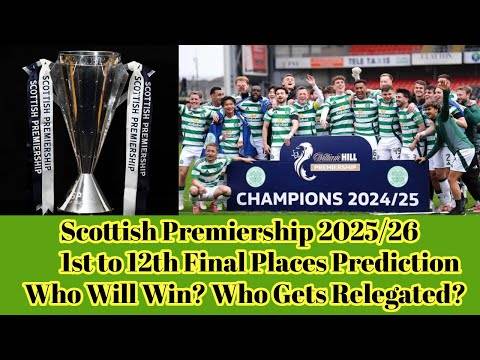 Scottish Premiership Season 2025/26: Final Places 1st to 12th Prediction