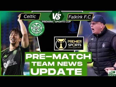 Celtic V Falkirk cup TEAM NEWS