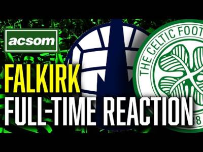 CELTIC v Falkirk // LIVE Full-Time Reaction // ACSOM // A Celtic State of Mind