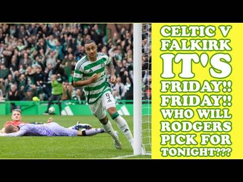 CELTIC v Falkirk: Which Starting 11 Will Rodgers Choose For Friday??