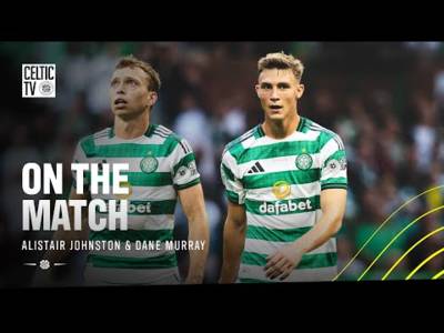 On the Match with Dane Murray & Alistair Johnston | Celtic 4-1 Falkirk (15/08/25)