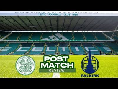Celtic V Falkirk // Post Match Review //