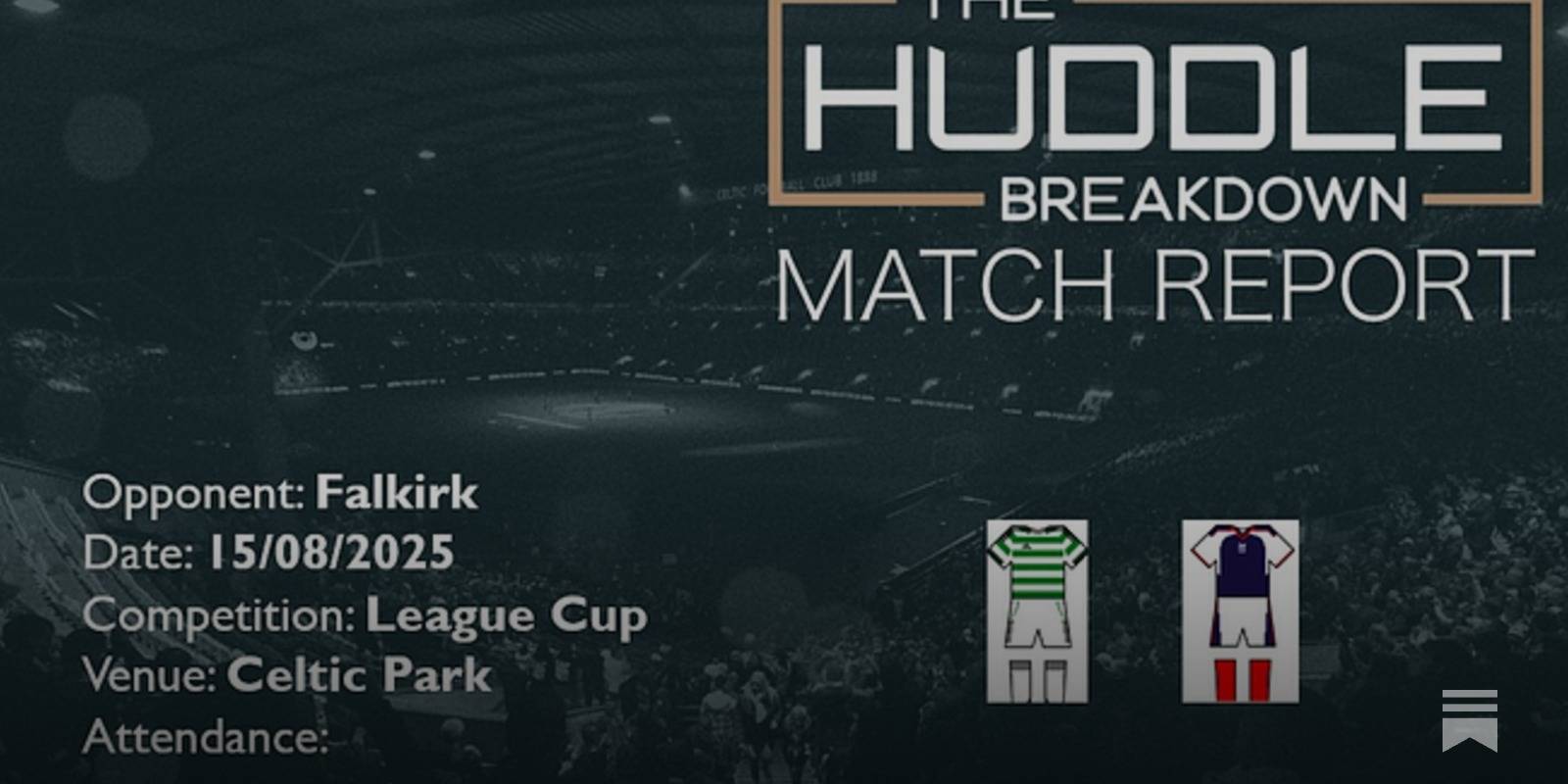 Celtic 4, Falkirk 1 &ndash; 15th August, 2025