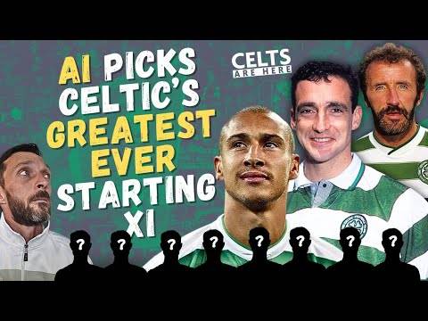 THE BEST CELTIC TEAM OF ALL TIME!! (According to AI)