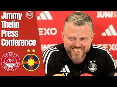 Aberdeen vs FCSB | Jimmy Thelin FULL Press Conference