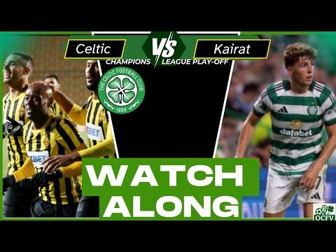 Celtic TRANSFER Vs Kairat Champions League WATCH ALONG