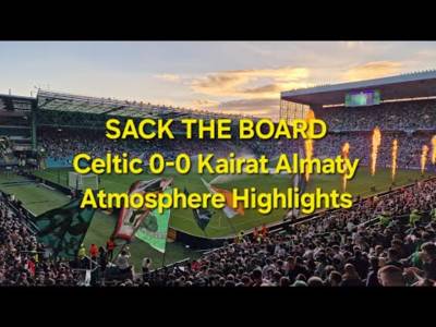 SACK THE BOARD – Celtic Fans Have Had Enough | Celtic 0-0 Kairat Almaty | Champions League Playoff