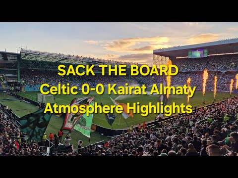 SACK THE BOARD &ndash; Celtic Fans Have Had Enough | Celtic 0-0 Kairat Almaty | Champions League Playoff