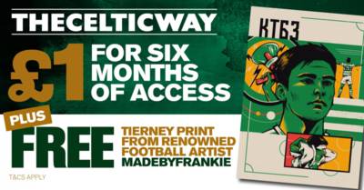 £1 for SIX months of The Celtic Way plus a free exclusive Kieran Tierney print