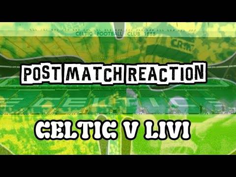 Celtic V Liviingston // Post Match Reaction //
